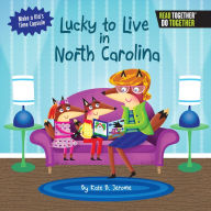 Title: Lucky to Live in North Carolina, Author: Kate B. Jerome