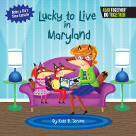Title: Lucky to Live in Maryland, Author: Kate B. Jerome