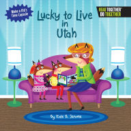 Title: Lucky to Live in Utah, Author: Kate B. Jerome