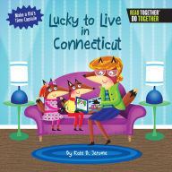 Title: Lucky to Live in Connecticut, Author: Kate B. Jerome