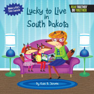 Title: Lucky to Live in South Dakota, Author: Kate B. Jerome