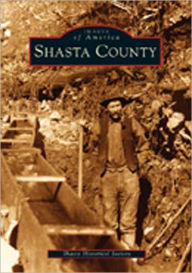 Title: Shasta County, Author: Shasta Historical Society