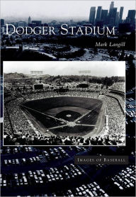 Title: Dodger Stadium, Author: Mark Langill