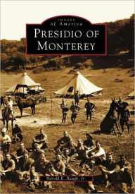 Title: Presidio of Monterey, Author: Harold E. Raugh Jr.