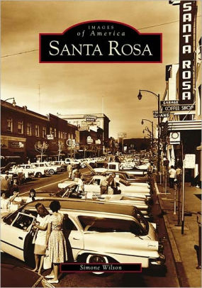 Santa Rosa California Images Of America Series By Simone Wilson