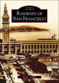 Title: Railways of San Francisco, Author: Paul C. Trimble