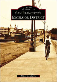 Title: San Francisco's Excelsior District, Author: Walter G. Jebe Sr.