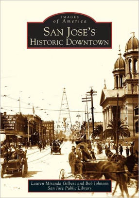 San Jose S Historic Downtown Images Of America Series By Lauren