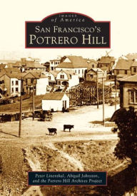 Title: San Francisco's Potrero Hill, Author: Peter Linenthal