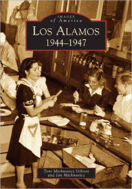 Title: Los Alamos: 1944-1947, Author: Toni Michnovicz Gibson