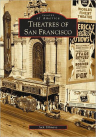 Title: Theatres of San Francisco, Author: Jack Tillmany