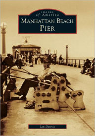 Title: Manhattan Beach Pier, Author: Jan Dennis