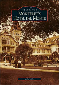 Title: Monterey's Hotel del Monte, Author: Julie Cain