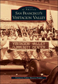 Title: San Francisco's Visitacion Valley (Images of America Series), Author: Visitacion Valley History Project