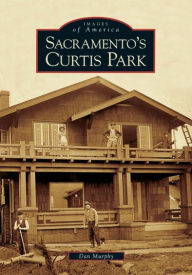 Title: Sacramento's Curtis Park, Author: Dan Murphy