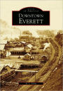 Downtown Everett (Images of America Series)