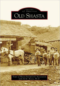 Title: Old Shasta, Author: The Town of Shasta Interpretive Association