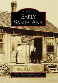 Title: Early Santa Ana, Author: Marge Bitetti