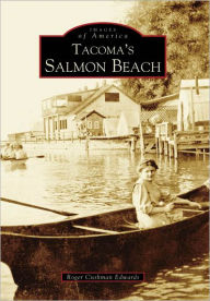 Title: Tacoma's Salmon Beach, Author: Roger Cushman Edwards