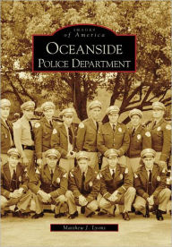 Title: Oceanside Police Department, California (Images of America Series), Author: Matthew J. Lyons