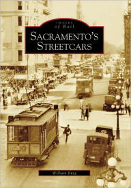 Title: Sacramento's Streetcars, California (Images of Rail Series), Author: William Burg