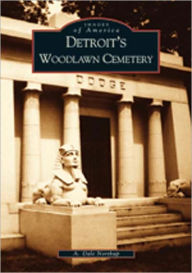Title: Detroit's Woodlawn Cemetery, Author: A. Dale Northrup