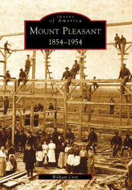 Title: Mount Pleasant:: 1854-1954, Author: William Cron