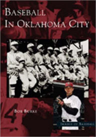 Title: Baseball in Oklahoma City, Author: Bob Burke