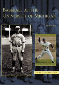 Title: Baseball at the University of Michigan, Author: Rich Adler