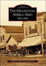 Title: The Millington-Arbela Area 1854-2004, Author: Millington-Arbela Historical Society