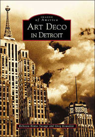 Title: Art Deco in Detroit, Author: Rebecca Binno Savage
