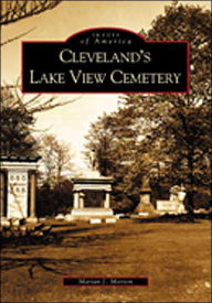Title: Cleveland's Lake View Cemetery, Author: Arcadia Publishing