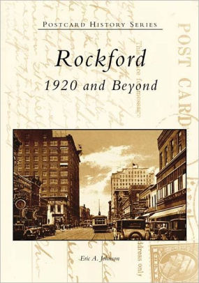 Rockford 1920 And Beyond Illinois Postcard History Series By