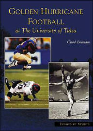 Title: Golden Hurricane Football at The University of Tulsa, Author: Chad Bonham