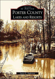 Title: Porter County Lakes and Resorts, Author: Larry G. Eggleston