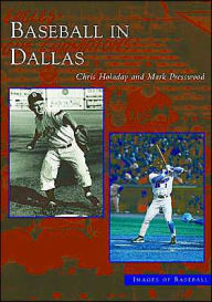 Title: Baseball in Dallas, Author: Chris Holaday