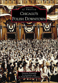 Title: Chicago's Polish Downtown, Author: Victoria Granacki