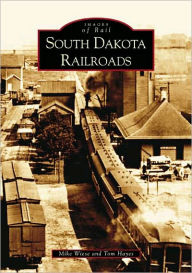 Title: South Dakota Railroads, Author: Mike Wiese