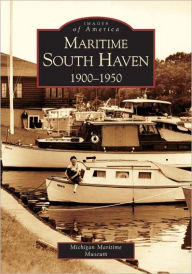 Title: Maritime South Haven: 1900-1950, Author: Arcadia Publishing