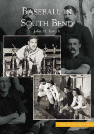 Title: Baseball in South Bend, Author: John M. Kovach