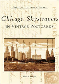 Title: Chicago Skyscrapers in Vintage Postcards, Author: Leslie Hudson