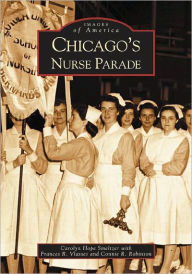 Title: Chicago's Nurse Parade, Author: Carolyn Hope Smeltzer