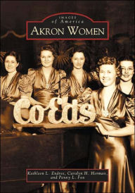 Title: Akron Women, Author: Kathleen L. Endres
