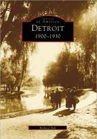 Title: Detroit: 1900-1930, Author: Richard Bak