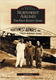 Title: Northwest Airlines: The First Eighty Years, Author: Geoff Jones