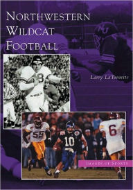 Title: Northwestern Wildcat Football, Author: Larry LaTourette