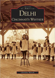 Title: Delhi: Cincinnati's Westside, Author: Christine Mersch