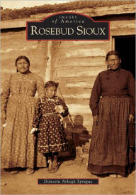 Title: Rosebud Sioux, Author: Donovin Arleigh Sprague