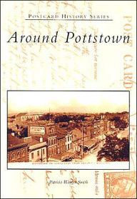 Title: Around Pottstown, Author: Patricia Wanger Smith