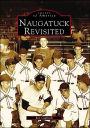 Naugatuck Revisited (Images of America Series)